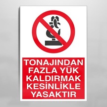 Tonajından Fazla Yük Kaldırma Yasaktır Uyarı Levhası 20x30cm