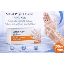 Şeffaf Poşet Eldiven 100 Lü Kutu Tek Kullanımlık Pe Eldiven Pudrasız Gıda Ve Hijyen Uyumlu Eldiven