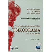 Travmadan Sağkalanlara Psikodrama: Acıyı Eyleme Dökmek - M. K. Hudgins -  Peter Felix Kellermann - Nobel Akademik Yayıncılık