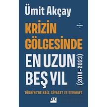 Krizin Gölgesinde En Uzun Beş Yıl 2018-2023