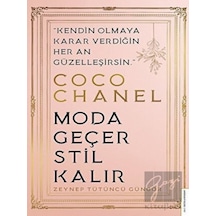Coco Chanel - Moda Geçer Stil Kalır - Zeynep Tütüncü Güngör - Destek Yayınları