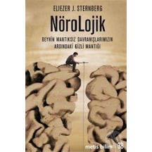 Nörolojik: Beynin Mantıksız Davranışlarımızın Ardındaki Gizli Mantığı - Eliezer J. Sternberg - Metis Yayınları