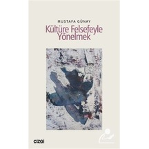 Kültüre Felsefeyle Yönelmek / Mustafa Günay