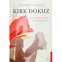 Kırk Dokuz - 49 Yıl Boyunca Yaşayan Bir Umudun Hikayesi - Zeynep Yavuz - Destek Yayınları