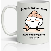Benimle Sorunu Olan Ağlayarak Günlüğüne Yazabilir Baskılı Çay Kahve Beyaz Kupa Bardak Mug