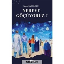 Nereye Göçüyoruz? - Sedat Sadioğlu