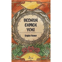 Bedava Ekmek Yok! - Ergün Yener - Girdap