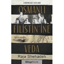 Osmanlı Filistin'ine Veda - Zamandaki Kırılma - Raja Shehadeh - Timaş Yayınları