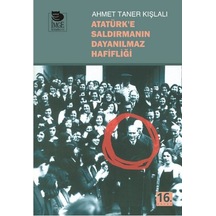 Atatürk'e Saldırmanın Dayanılmaz Hafifliği - Ahmet Taner Kışlalı - İmge Kitabevi