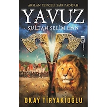 Yavuz Sultan Selim Han - Okay Tiryakioğlu - Timaş