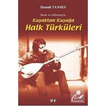 Beste ve Güfteleriyle Kuşaktan Kuşağa Halk Türküleri - Hamdi T