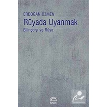 Rüyada Uyanmak Bilinçdışı ve Rüya - Erdoğan Özmen - İletişim Yayınları