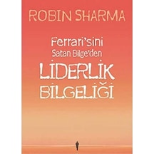 Ferrari'sini Satan Bilge'den Liderlik Bilgeliği - Robin Sharma İlk Baskı 2013