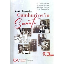 100. Yılında Cumhuriyet'in Sanatı - A. Celal Binzet - Cumhuriyet Kitapları