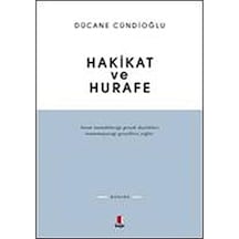 Hakikat Ve Hurafe: İnsan İnanabileceği Gerçek-dışılıkları İnanamayacağı Gerçeklere Yeğler.