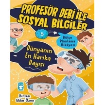 Dünyanın En Harika Dayısı - Bütçe Planlama Hikayesi - Profesör Debi ile Sosyal Bilgiler - Birsen Ekim Özen - Timaş Çocuk