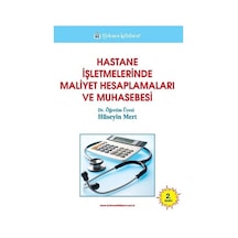 Hastane İşletmelerinde Maliyet Hesaplamaları ve Muhasebesi - Hüseyin Mert - Türkmen Kitabevi