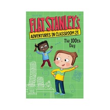Flat Stanley's Adventures İn Classroom 2e 3: The 100th Day