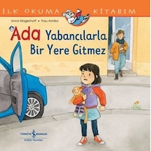 Ada Yabancılarla Bir Yere Gitmez - İlk Okuma Kitabım - Anna Wagenhoff - İş Bankası Kültür Yayınları