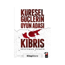 Küresel Güçlerin Oyun Adası Kıbrıs - Süleyman Özmen - IQ Kültür Sanat Yayıncılık
