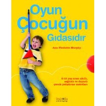 Oyun Çocuğun Gıdasıdır - Ann Pleshette Murphy - Kaknüs Yayınları
