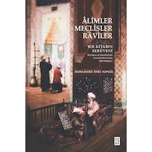 Alimler Meclisler Raviler - Bir Kitabın Serüveni - Muhammed Enes Topgül - Ketebe