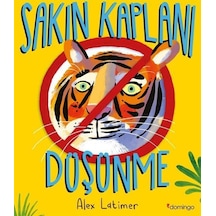 Sakın Kaplanı Düşünme / Alex Latimer