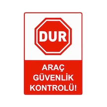Dur Araç Güvenlik Kontrolü İsg Uyarı Levhası Pvc A4 21x30 Cm