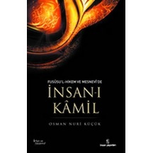 Fususu'l-Hikem ve Mesnevi'de İnsan-ı Kamil - Osman Nuri Küçük - İnsan Yayınları
