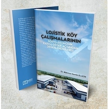 Lojistik Köy Çalışmalarının Sosyo - Ekonomik Katma Değer Açısından Değerlendirilmesi - Mahmut Nevfel Elgün - NEÜ Yayınları