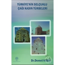 Türkiye'Nin Selçuklu Çaği Kadin Türbeleri