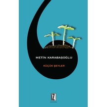 Küçük Şeyler - Metin Karabaşoğlu - İz Yayıncılık