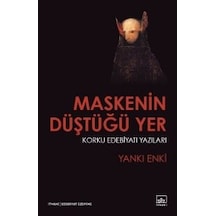 Maskenin Düştüğü Yer - Yankı Enki - İthaki Yayınları