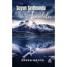 Suyun Şırıltısında Anadolu - Kenan Döner - Almina Kitap