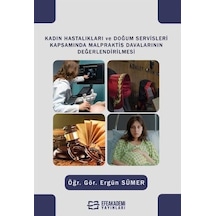 Kadın Hastalıkları Ve Doğum Servisleri Kapsamında Malpraktis Davalarının Değerlendirilmesi