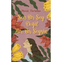 Sen Bir Şey Değil Her Bir Şeysin - Murat Terlemez - Perseus Yayınevi