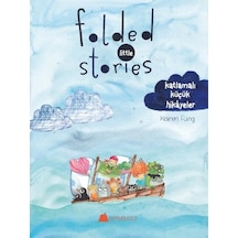 Folded Little Stories-Katlamalı Küçük Hikayeler - Karen Fung - Kumdan Kale