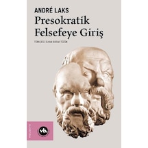 Presokratik Felsefeye Giriş - Andre Laks - VakıfBank Kültür Yayınları
