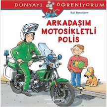 Dünyayı Öğreniyorum-Arkadaşım Motosikletli Polis - Ralf Butschkow - İş Bankası Kültür Yayınları