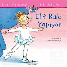 Elif Bale Yapıyor / İlk Okuma Kitabım / Liane Schneider