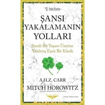 Şansı Yakalamanın Yolları - Şanslı Bir Yaşam Üzerine Yazılmış Eşsiz Bir Klasik - Albert H. Z. Carr - Sola Unitas