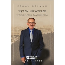 İş'ten Hikayeler: Tecrübelerim Tavsiyelerim - Kemal Gülman - Yazarın Kendi Yayını