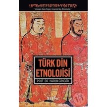Türk Din Etnolojisi - Harun Güngör - Bilge Kültür Sanat