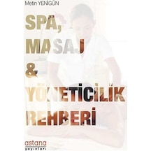 SPA Masaj ve Yöneticilik Rehberi - Metin Yenigün - Astana Yayınları