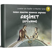 Suyun Kaldırma Kuvvetini keşfeden Arşimet(Archimed)- Çocuklar İçin Kaşifler ve Mucitler Serisi 7 - Nagihan Yılmaz - Kırmızı Ada Yayınları