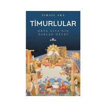 Timurlular: Tarihsel Etkileri Ve Mirasları Üzerine Bir Çalışma