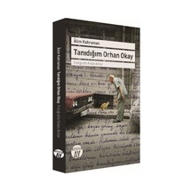 Tanıdığım Orhan Okay - Alim Kahraman - Büyüyenay Yayınları