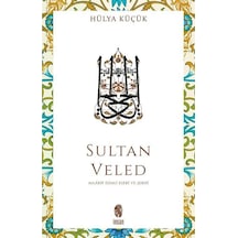 Sultan Veled - Maarif İsimli Eseri ve Şerhi - Hülya Küçük - İnsan Yayınları