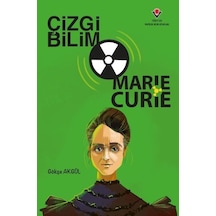 Çizgi Bilim - Marie Curie - Gökçe Akgül - Tübitak Yayınları