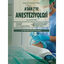 A’Dan Z’Ye Anesteziyoloji: Tekniker Ve Teknisyenler İçin